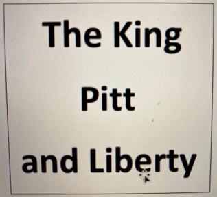the King Pitt and Liberty